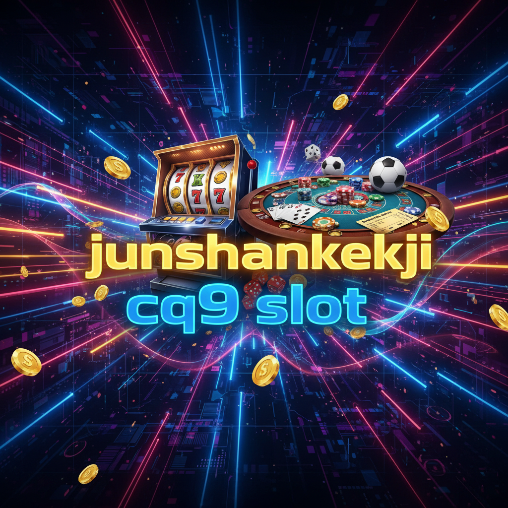 junshankeji cq9 slot