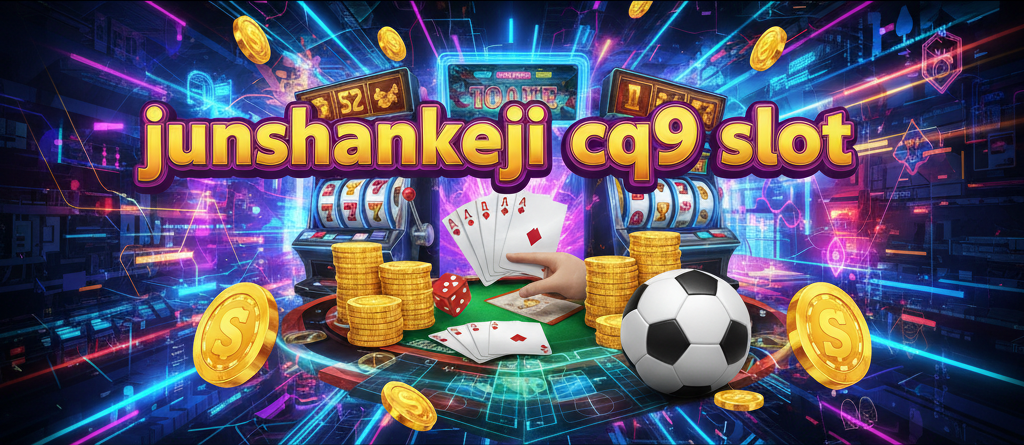 junshankeji cq9 slot